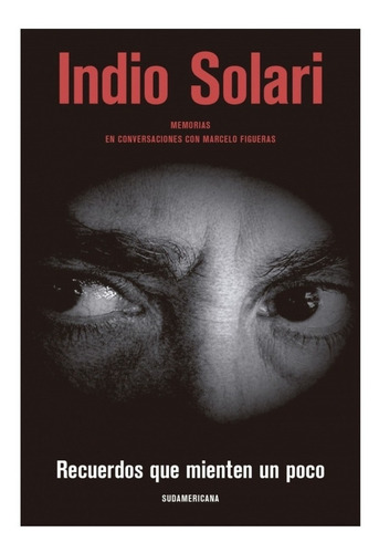 Memorias Indio Solari - Figueras - Libro Nuevo Sudamericana*