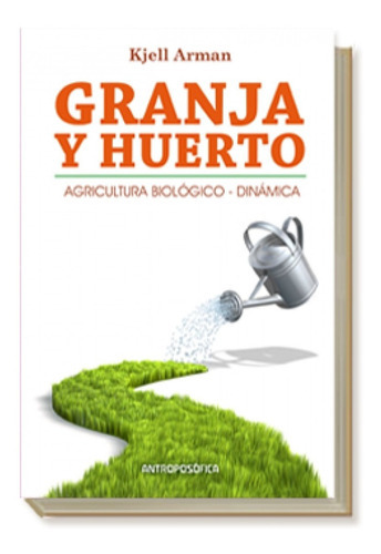Granja Y Huerto, De Arman Kjell., Vol. No Aplica. Editorial Antroposófica, Tapa Blanda En Español