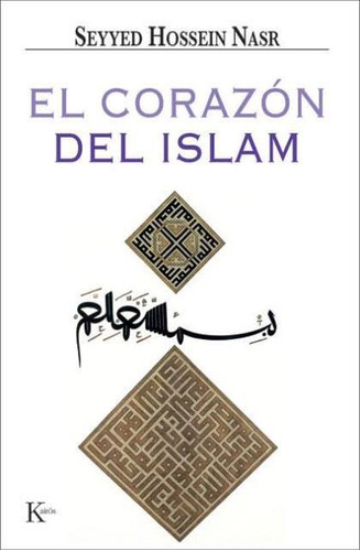 El Corazón Del Islam, Seyyed Hossein Nasr, Kairós