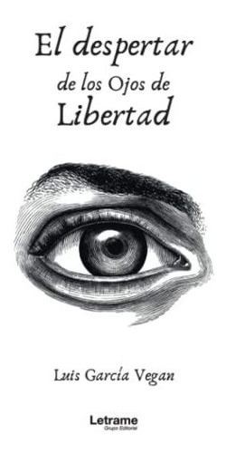 El Despertar De Los Ojos De Libertad: 1 (novela)