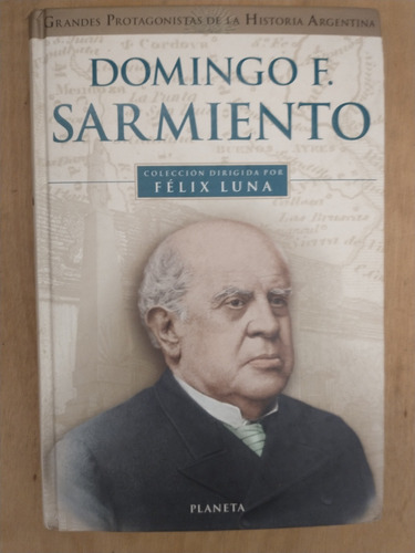Domingo F. Sarmiento - Félix Luna