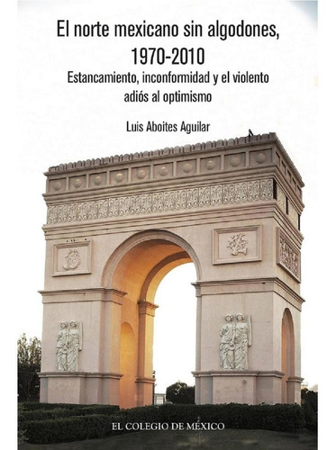 Libro El Norte Mexicano Sin Algodones , 1970-2010