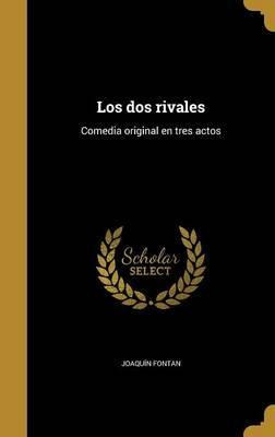 Libro Los Dos Rivales : Comedia Original En Tres Actos - ...