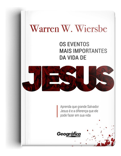 Os eventos mais importantes da vida de Jesus, de Wiersbe, Warren Wendel. Geo-Gráfica e Editora Ltda, capa mole em português, 2017