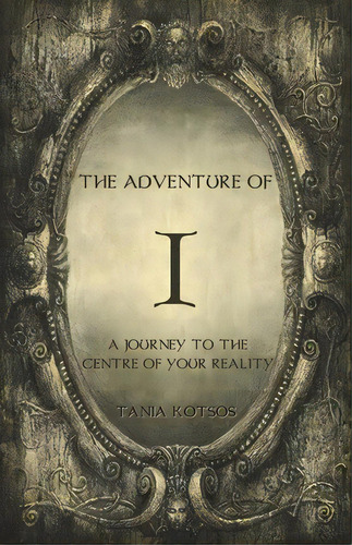 The Adventure Of I, De Tania Kotsos. Editorial Amarantho House, Tapa Blanda En Inglés