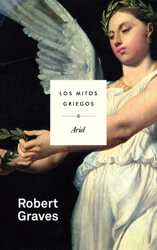 Los mitos griegos, de GRAVES, ROBERT. Ariel Editorial Ariel México, tapa blanda en español, 2013