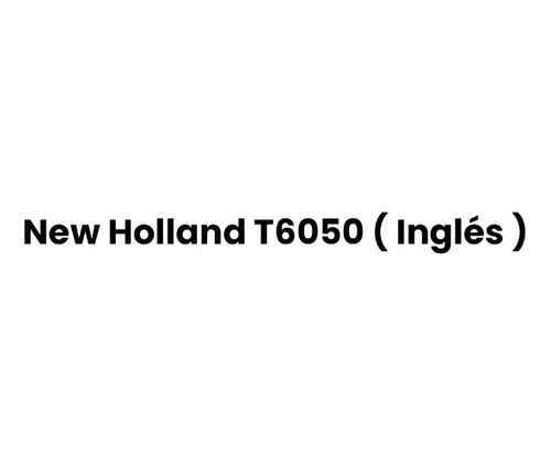 Manual De Reparación New Holland T6050 ( Inglés )