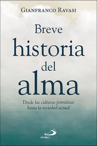 Libro: Breve Historia Del Alma. Ravasi, Gianfranco. San Pabl