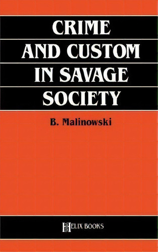 Crime And Custom In Savage Society, De Bronislaw Malinowski. Editorial Rowman Littlefield, Tapa Blanda En Inglés