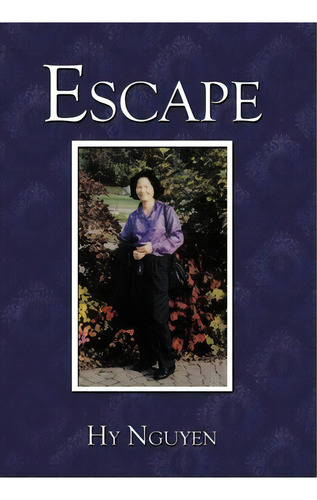 Escape, De Hy Nguyen. Editorial Authorhouse, Tapa Dura En Inglés