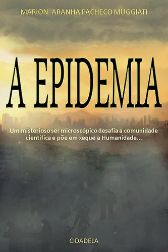 Epidemia, A - Aut Paranaense, De Marion Aranha Pacheco Muggiati. Editora Autores Paranaenses, Capa Mole, Edição 1 Em Português