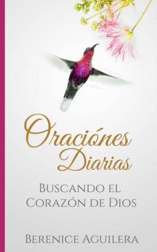 Diarias De Oraciones: Buscando El Corazon De Dios (libro De