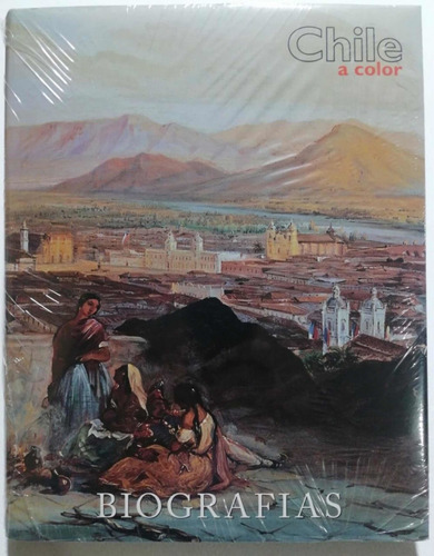 Chile A Color. Tomo 1. Biografías. Historia De Chile. Nuevo