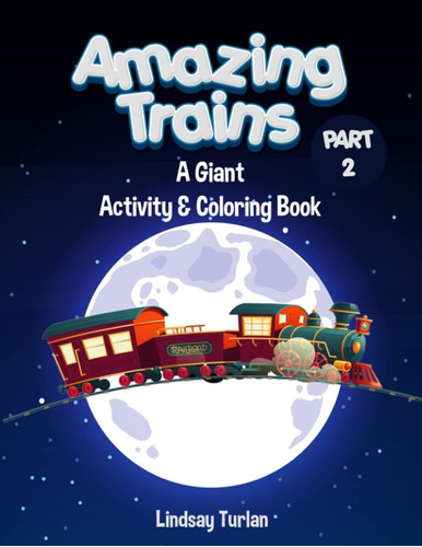 Amazing Trains: Part 2: Un Libro Gigante De Actividades...