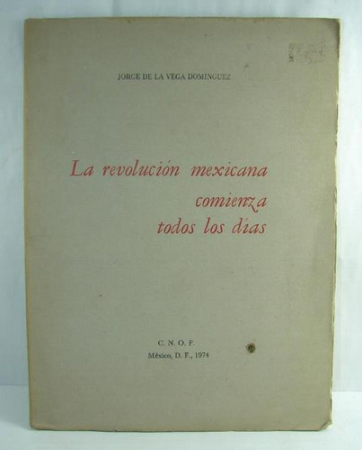 La Revolucion Mexicana Comienza Todos Los Dias, Jorge De La