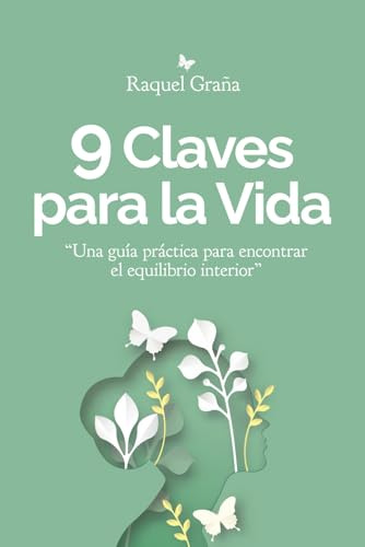 9 Claves Para La Vida: Una Guia Practica Para Encontrar El E