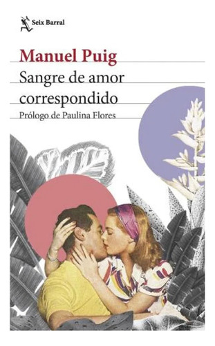 Sangre De Amor Correspondido - Manuel Puig - Seix Barral