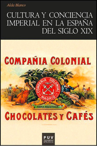 Cultura Y Conciencia Imperial En La España Del Siglo Xix, De Alda Blanco. Editorial Publicacions De La Universitat De València, Tapa Blanda, Edición 1 En Español, 2012