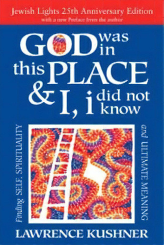 God Was In This Place & I, I Did Not Know - 25th Anniversary Edition : Finding Self, Spirituality..., De Rabbi Lawrence Kushner. Editorial Jewish Lights Publishing, Tapa Blanda En Inglés