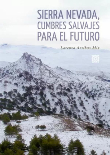 Sierra Nevada, Cumbres Salvajes Para El Futuro -   - *