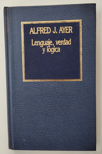 Lenguaje, Verdad Y Lógica - Alfred J. Ayer