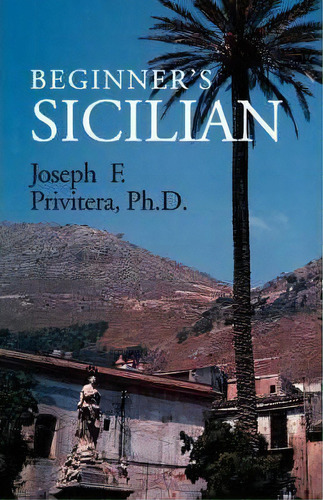 Beginners Sicilian, De Joseph F. Privitera. Editorial Hippocrene Books Inc.,u.s., Tapa Blanda En Inglés