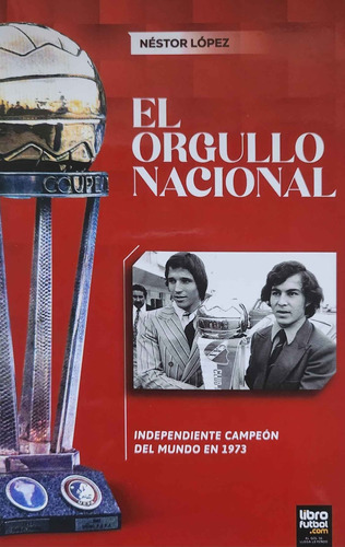 Libro El Orgullo Nacional Independiente Fútbol Néstor López