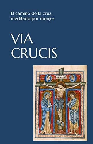 Libro : Via Crucis El Camino De La Cruz Meditado Por Monjes