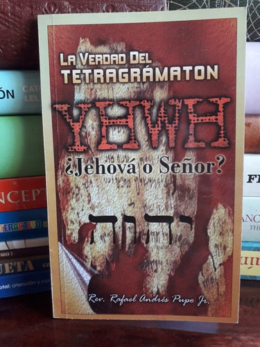 La Verdad Del Tetragràmaton Ihwh _ ¿ Jehová O Señor?