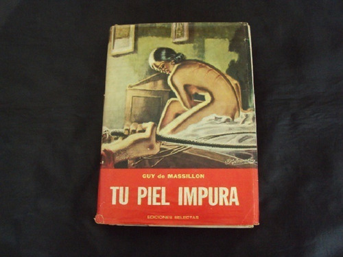 Tu Piel Impura - Guy De Massilion - Ediciones Selectas