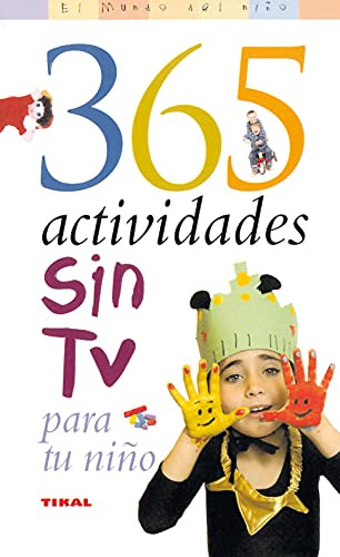 365 Actividades Sin Tv Para Tu Nino (el Mundo Del Nino) (spa