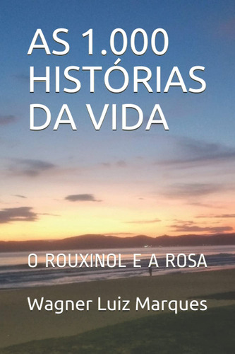 As 1.000 Histórias Da Vida: O Rouxinol E A Rosa