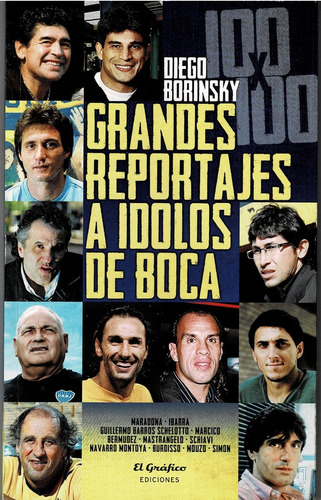 Grandes Reportajes A Ídolos De Boca: Maradona  Ibarra  Barros Schelotto  Marcico  Bermudez, De Borinsky, Diego. N/a, Vol. Volumen Unico. Editorial El Gráfico, Tapa Blanda, Edición 1 En Español, 2013