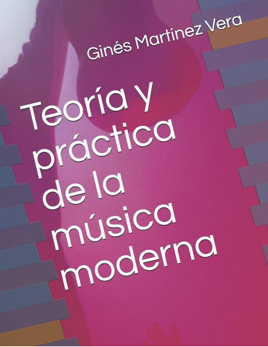 Libro: Teoría Y Práctica De La Música Moderna (spanish Editi