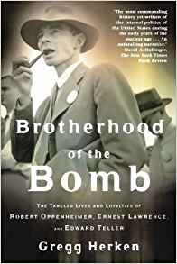 Brotherhood Of The Bomb The Tangled Lives And Loyalties Of R
