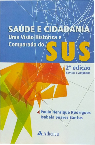Saúde e cidadania - uma visão histórica, de Santos, Isabela Soares. Editora Atheneu Ltda, capa mole em português, 2011