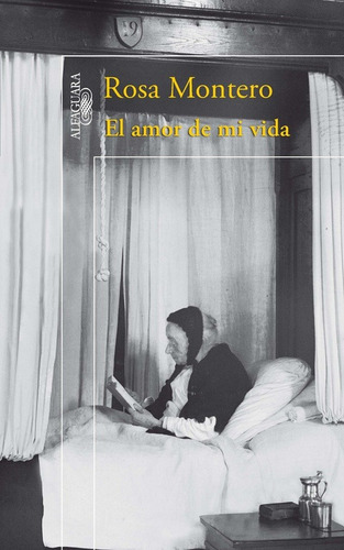 El amor de mi vida, de Montero, Rosa. Serie Literatura Hispánica Editorial Alfaguara, tapa blanda en español, 2011