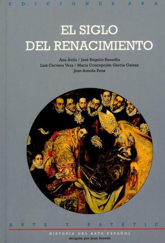 El Siglo Del Renacimiento Historia Del Arte Español 1, de Varios autores. Editorial Akal, tapa blanda, edición 1 en español