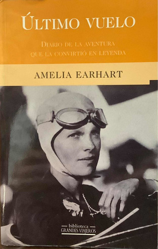 Último Vuelo - Amelia Earhart - Grandes Viajeros - Aviación