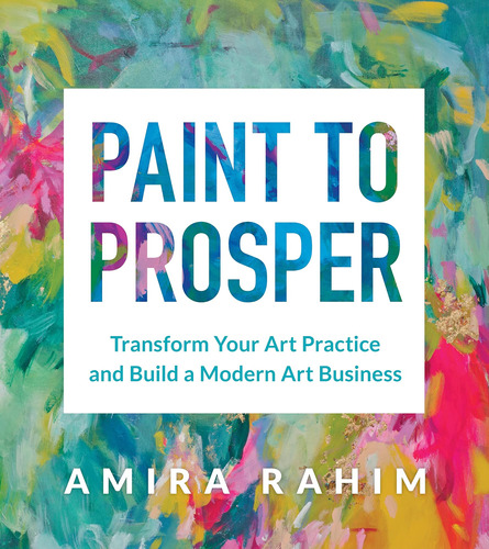 Libro: Paint To Prosper: Transform Your Art Practice And Bui
