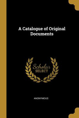 Libro A Catalogue Of Original Documents - Anonymous