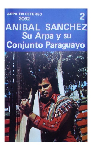 Cassette Arpa Paraguaya, Anibal Sanchez