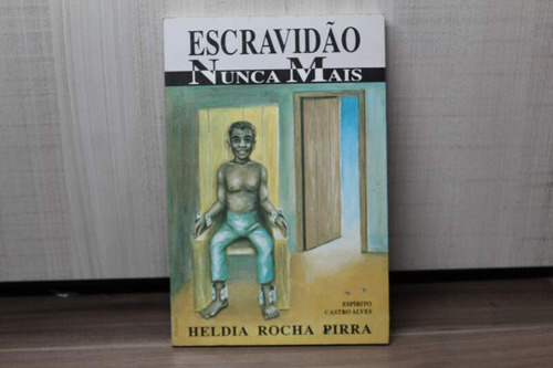 Livro Escravidão Nunca Mais - Heldia Rocha Pirra