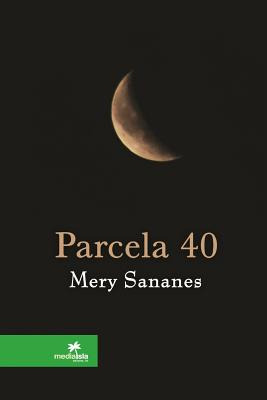 Libro Parcela 40 - Sananes, Mery