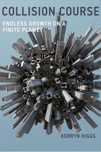 Libro: Collision Course: Endless Growth On A Finite Planet (