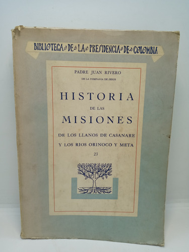 Historia De Las Misiones De Los Llanos De Casanare 
