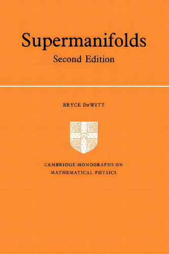 Supermanifolds, De Bryce Dewitt. Editorial Cambridge University Press, Tapa Blanda En Inglés