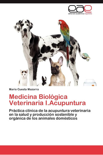 Libro: Medicina Biológica Veterinaria I.acupuntura: Práctica