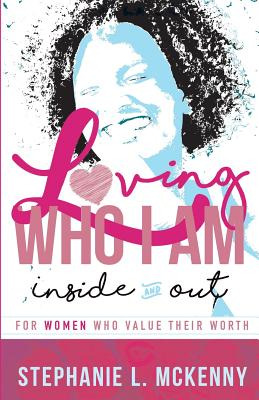 Libro Loving Who I Am - Inside & Out: For Women Who Value...