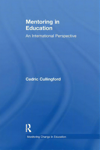 Mentoring In Education: An International Perspective, De Cullingford, Cedric. Monitoring Change In Education, Vol. 1. Editorial Routledge, Tapa Blanda En Inglés